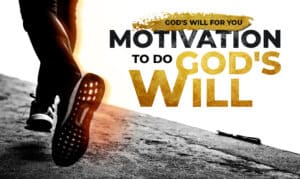 MOTIVATION-TO-DO-GODS-WILL-300x179