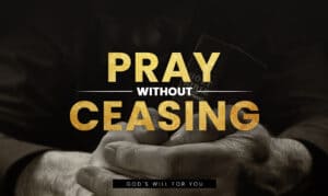 PRAY-WITHOUT-CEASING-GRAPHIC1-300x179