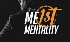 THE-ME-1ST-MENTALITY-300x179